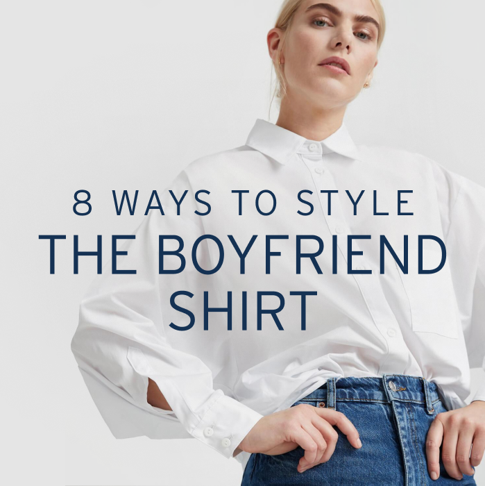 8 Ways To Style The Raphaela Boyfriend Shirt